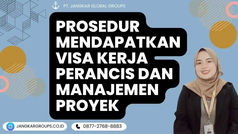 Prosedur Mendapatkan Visa Kerja Perancis Dan Manajemen Proyek