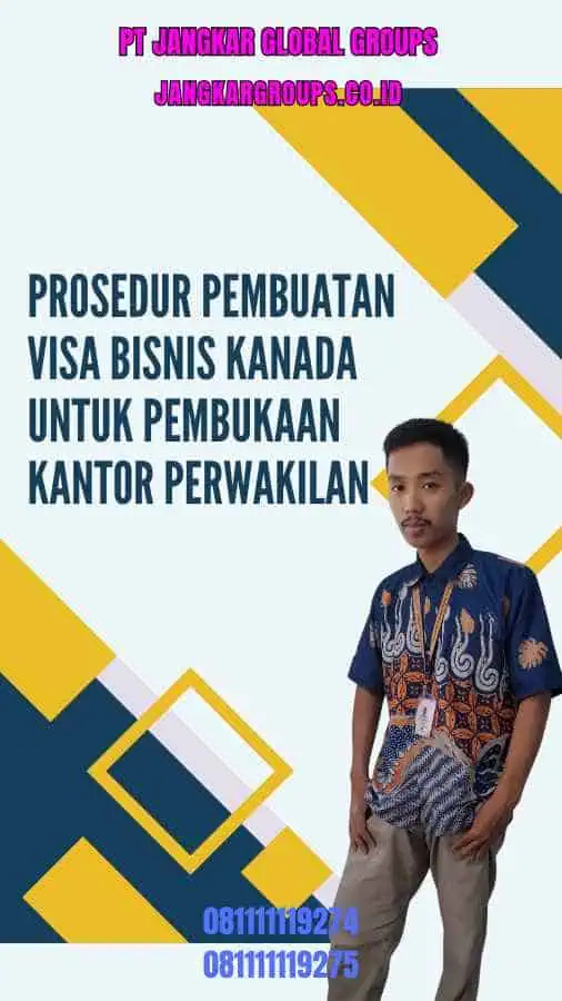 Prosedur Pembuatan Visa Bisnis Kanada untuk Pembukaan Kantor Perwakilan