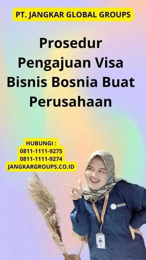 Prosedur Pengajuan Visa Bisnis Bosnia Buat Perusahaan