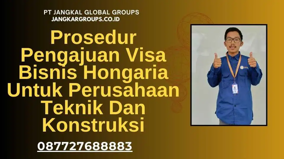 Prosedur Pengajuan Visa Bisnis Hongaria Untuk Perusahaan Teknik Dan Konstruksi