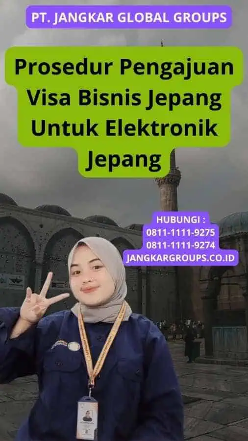 Prosedur Pengajuan Visa Bisnis Jepang Untuk Elektronik Jepang