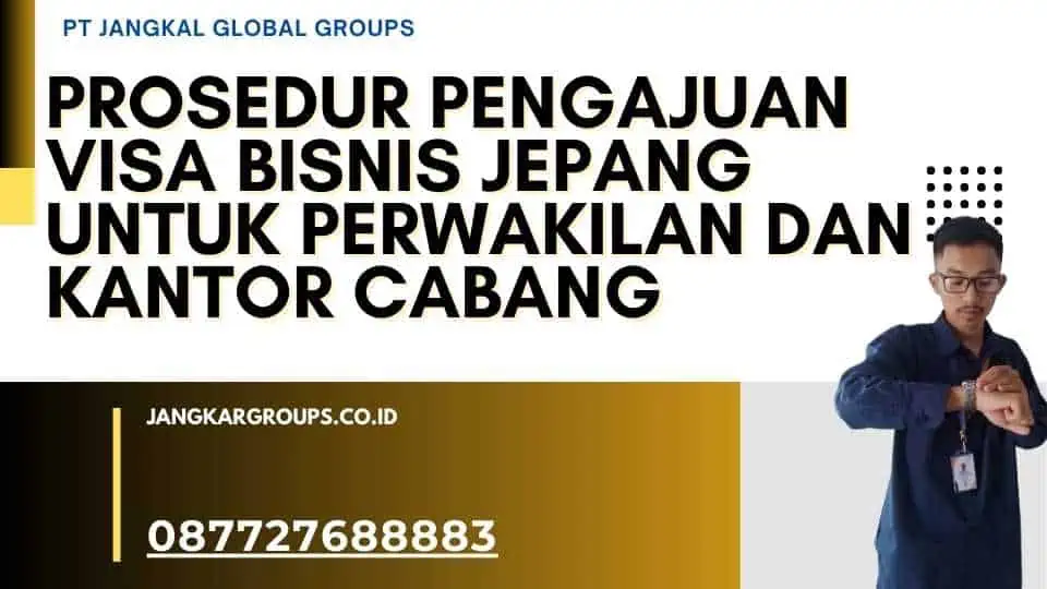 Prosedur Pengajuan Visa Bisnis Jepang Untuk Perwakilan dan Kantor Cabang