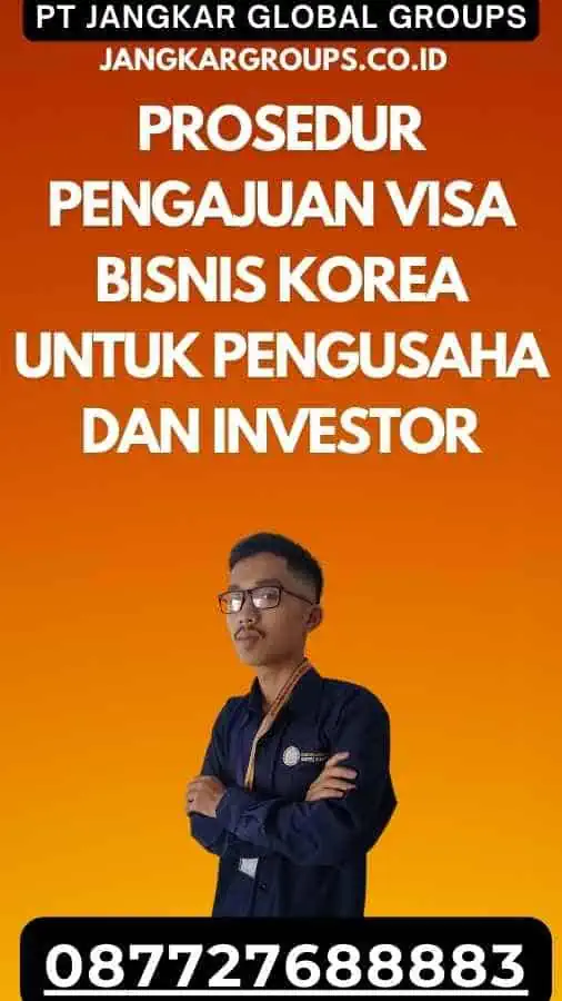 Prosedur Pengajuan Visa Bisnis Korea untuk Pengusaha dan Investor