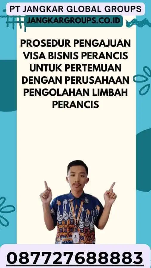 Prosedur Pengajuan Visa Bisnis Perancis Untuk Pertemuan dengan Perusahaan Pengolahan Limbah Perancis