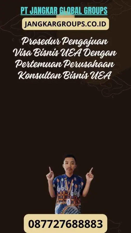 Prosedur Pengajuan Visa Bisnis UEA Dengan Pertemuan Perusahaan Konsultan Bisnis UEA