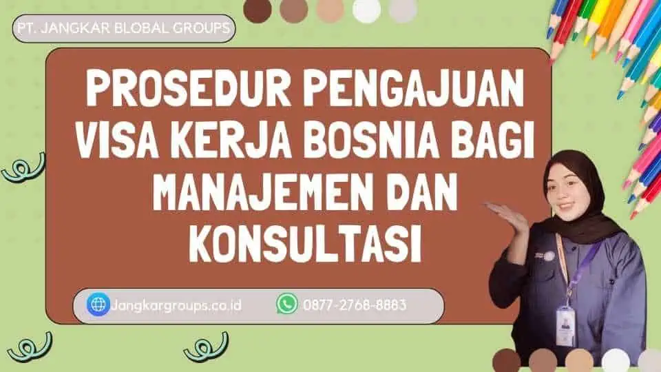 Prosedur Pengajuan Visa Kerja Bosnia Bagi Manajemen Dan Konsultasi