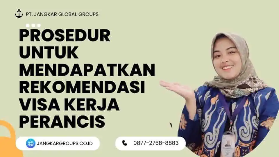 Prosedur Untuk Mendapatkan Rekomendasi Visa Kerja Perancis