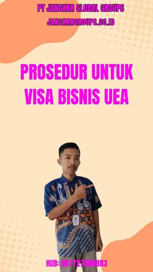 Prosedur Untuk Visa Bisnis UEA