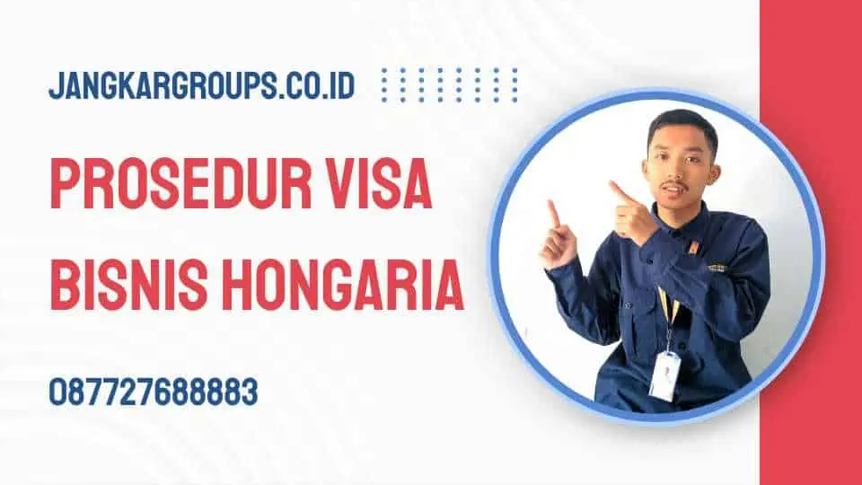 Prosedur Visa Bisnis Hongaria