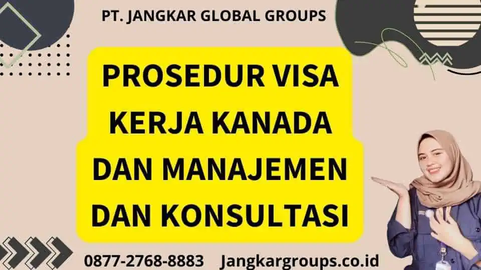 Prosedur Visa Kerja Kanada Dan Manajemen Dan Konsultasi