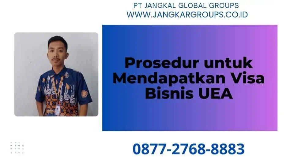 Prosedur untuk Mendapatkan Visa Bisnis UEA