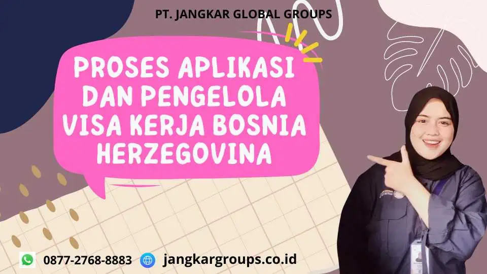 Proses Aplikasi Dan Pengelola Visa Kerja Bosnia Herzegovina