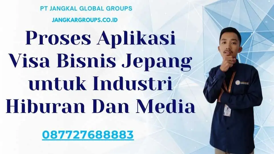 Proses Aplikasi Visa Bisnis Jepang untuk Industri Hiburan Dan Media