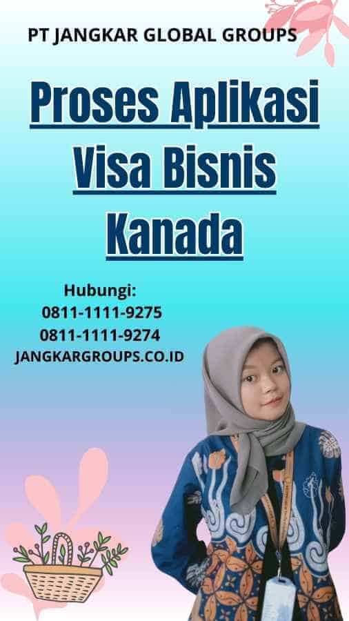 Proses Aplikasi Visa Bisnis Kanada