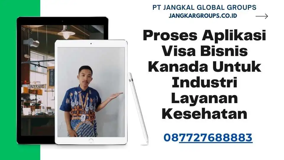 Proses Aplikasi Visa Bisnis Kanada Untuk Industri Layanan Kesehatan