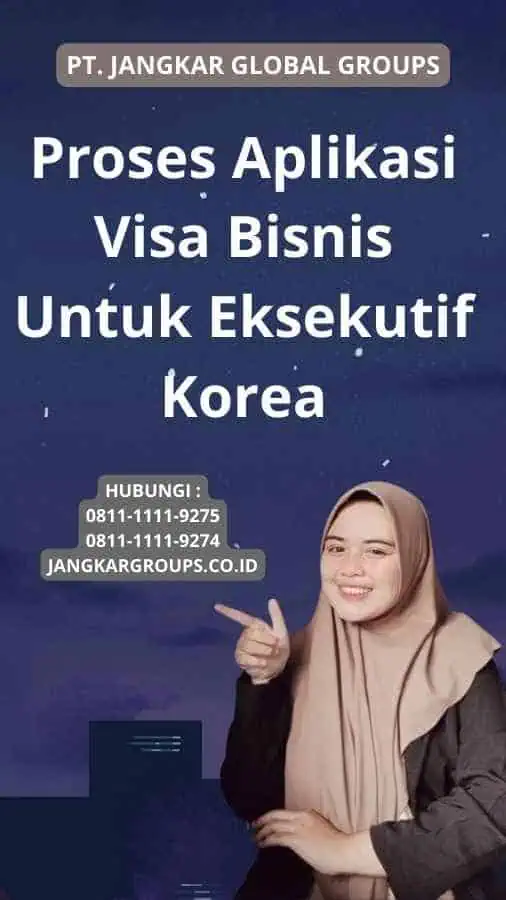 Proses Aplikasi Visa Bisnis Untuk Eksekutif Korea