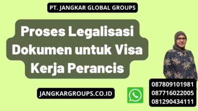 Proses Legalisasi Dokumen untuk Visa Kerja Perancis