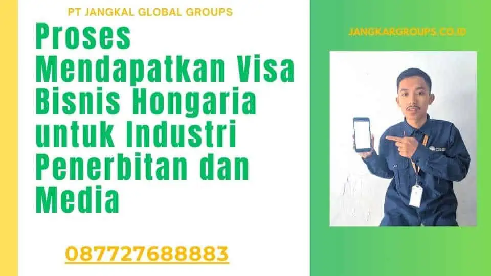 Proses Mendapatkan Visa Bisnis Hongaria untuk Industri Penerbitan dan Media