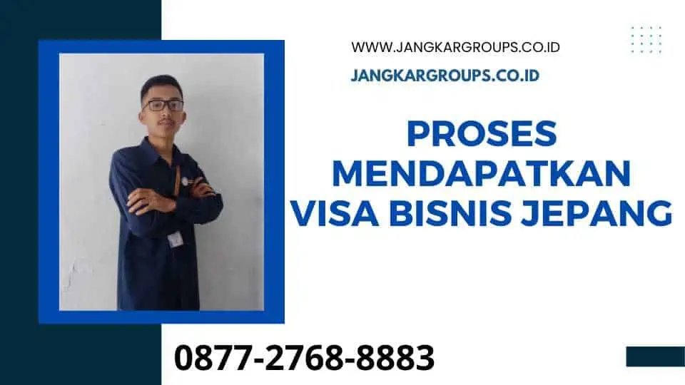 Proses Mendapatkan Visa Bisnis Jepang