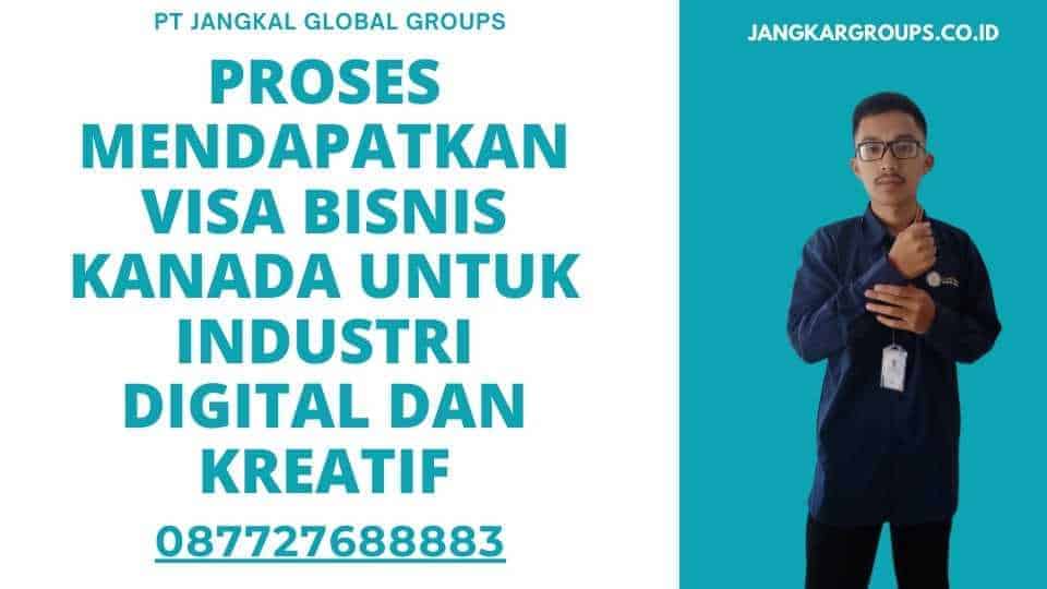 Proses Mendapatkan Visa Bisnis Kanada untuk Industri Digital dan Kreatif