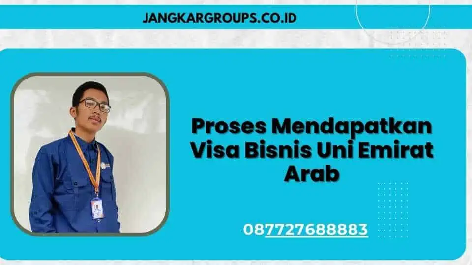 Proses Mendapatkan Visa Bisnis Uni Emirat Arab