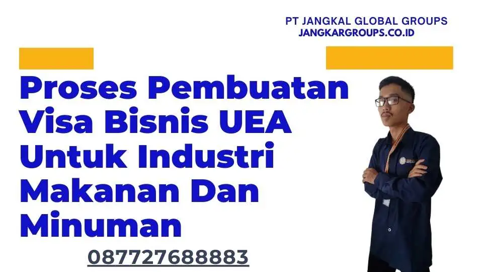 Proses Pembuatan Visa Bisnis UEA Untuk Industri Makanan Dan Minuman