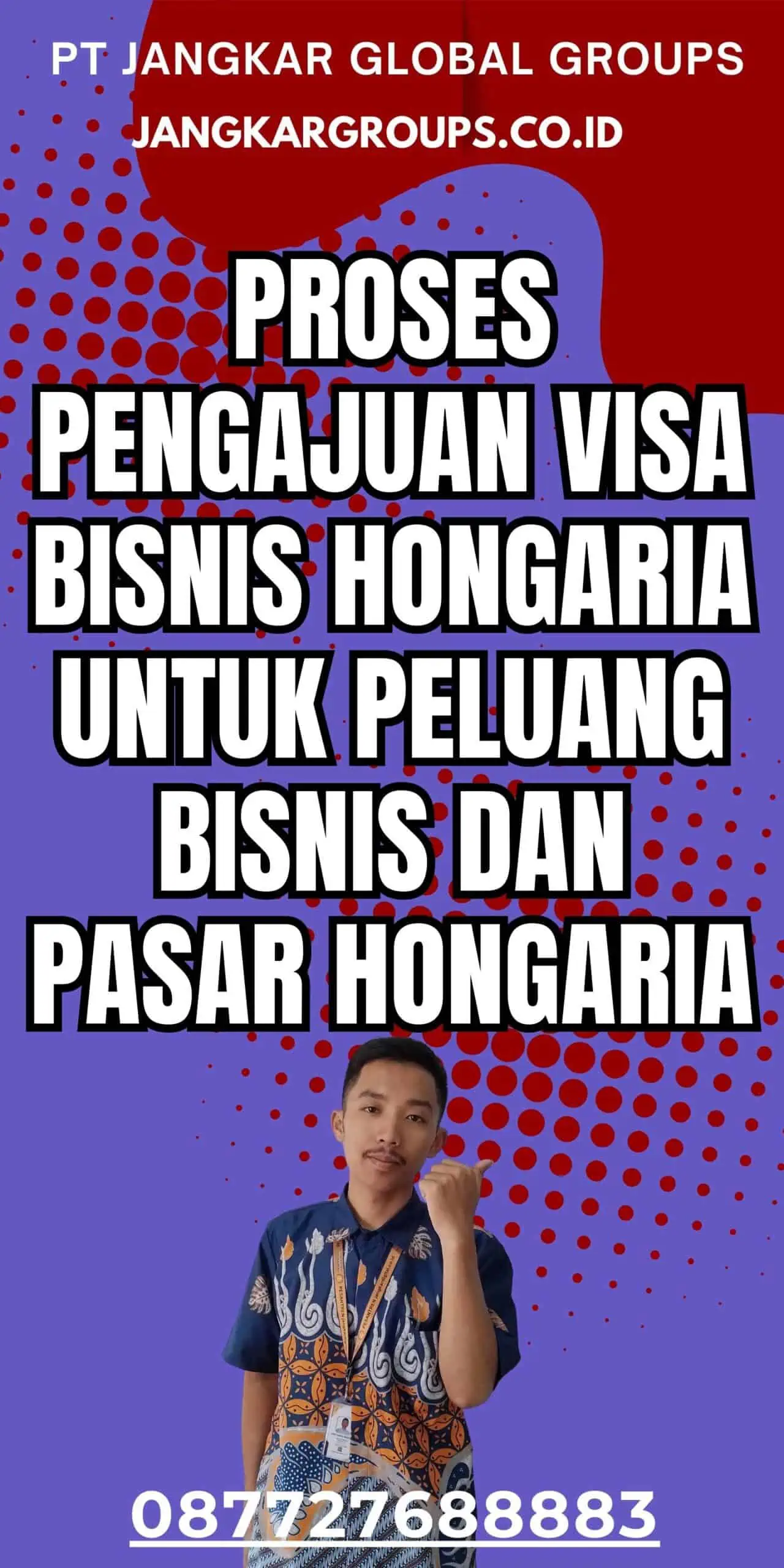 Proses Pengajuan Visa Bisnis Hongaria untuk Peluang Bisnis dan Pasar Hongaria