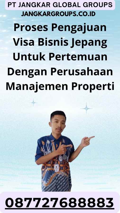 Proses Pengajuan Visa Bisnis Jepang Untuk Pertemuan Dengan Perusahaan Manajemen Properti