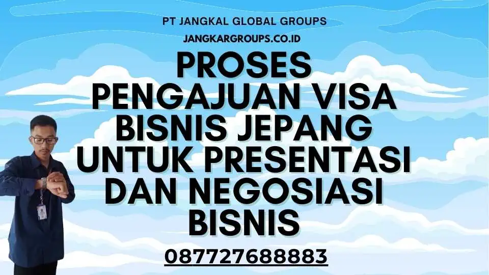 Proses Pengajuan Visa Bisnis Jepang Untuk Presentasi Dan Negosiasi Bisnis