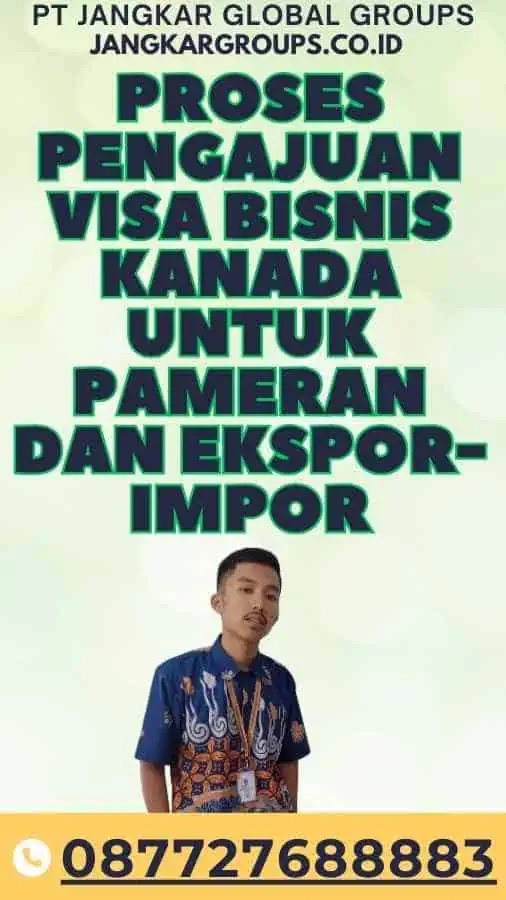 Proses Pengajuan Visa Bisnis Kanada Untuk Pameran Dan Ekspor-Impor