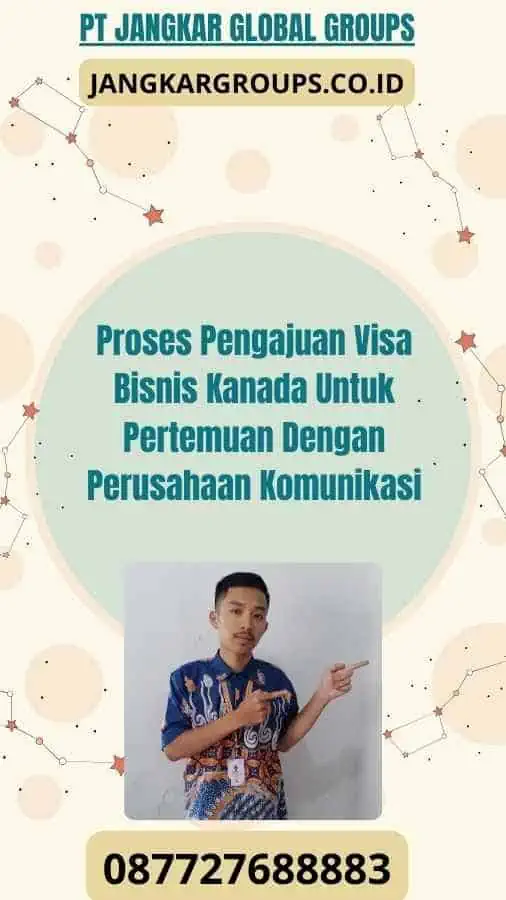 Proses Pengajuan Visa Bisnis Kanada Untuk Pertemuan Dengan Perusahaan Komunikasi