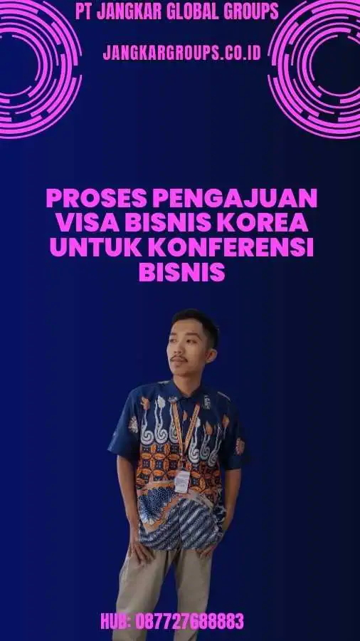 Proses Pengajuan Visa Bisnis Korea Untuk Konferensi Bisnis