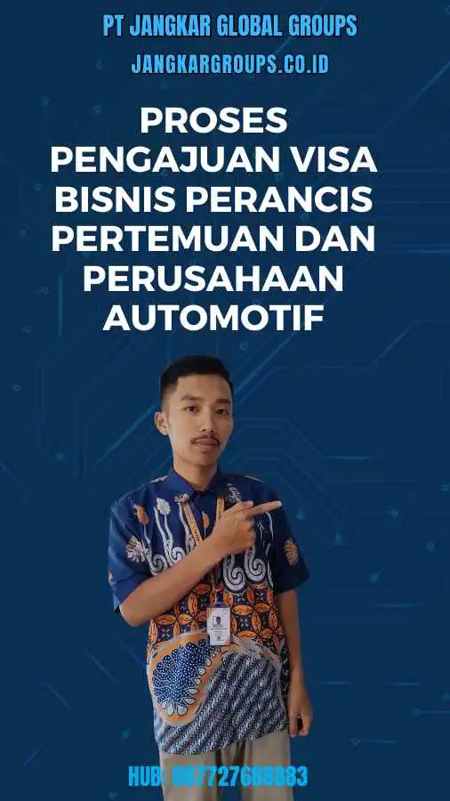 Proses Pengajuan Visa Bisnis Perancis Pertemuan Dan Perusahaan Automotif