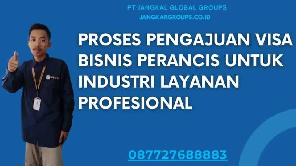 Proses Pengajuan Visa Bisnis Perancis Untuk Industri Layanan Profesional