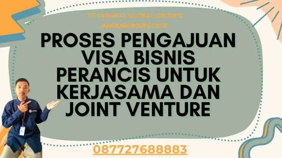 Proses Pengajuan Visa Bisnis Perancis Untuk Kerjasama Dan Joint Venture