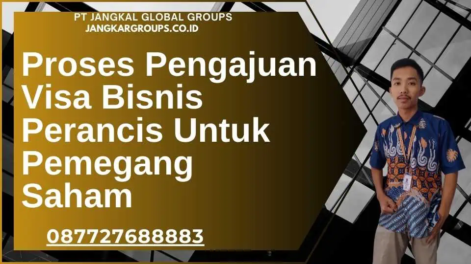 Proses Pengajuan Visa Bisnis Perancis Untuk Pemegang Saham