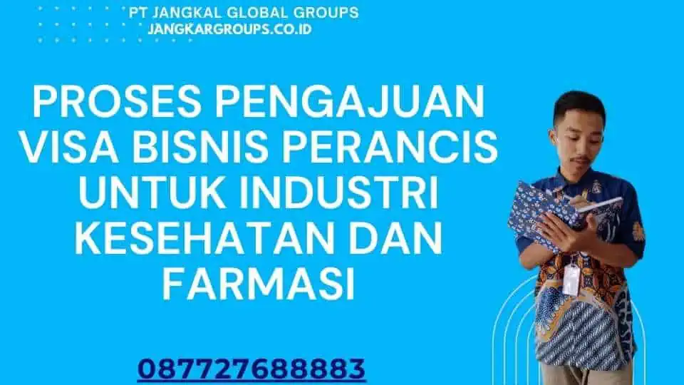 Proses Pengajuan Visa Bisnis Perancis untuk Industri Kesehatan dan Farmasi