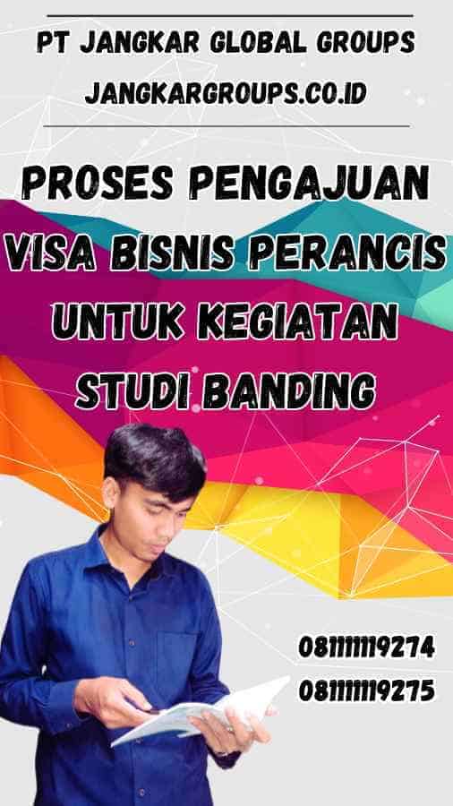 Proses Pengajuan Visa Bisnis Perancis untuk Kegiatan Studi Banding