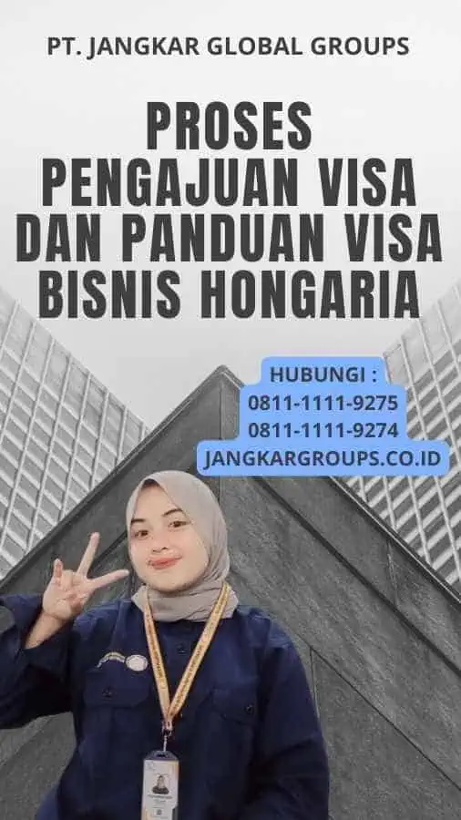 Proses Pengajuan Visa Dan Panduan Visa Bisnis Hongaria