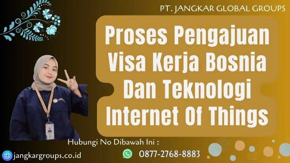 Proses Pengajuan Visa Kerja Bosnia Dan Teknologi Internet Of Things