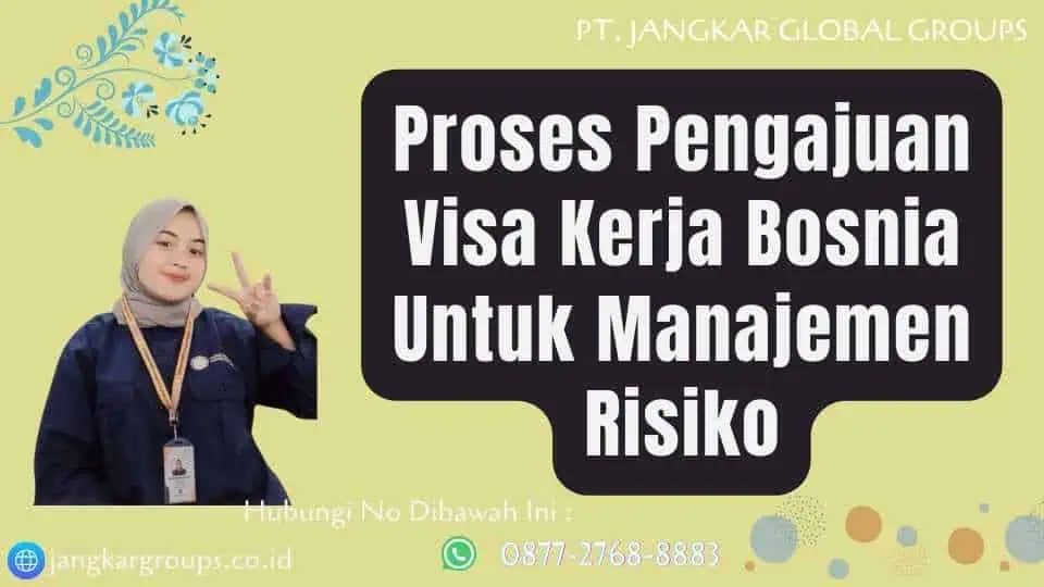 Proses Pengajuan Visa Kerja Bosnia Untuk Manajemen Risiko