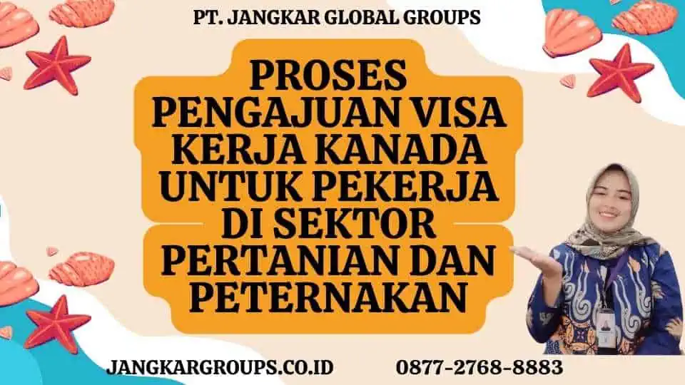 Proses Pengajuan Visa Kerja Kanada Untuk Pekerja Di Sektor Pertanian Dan Peternakan