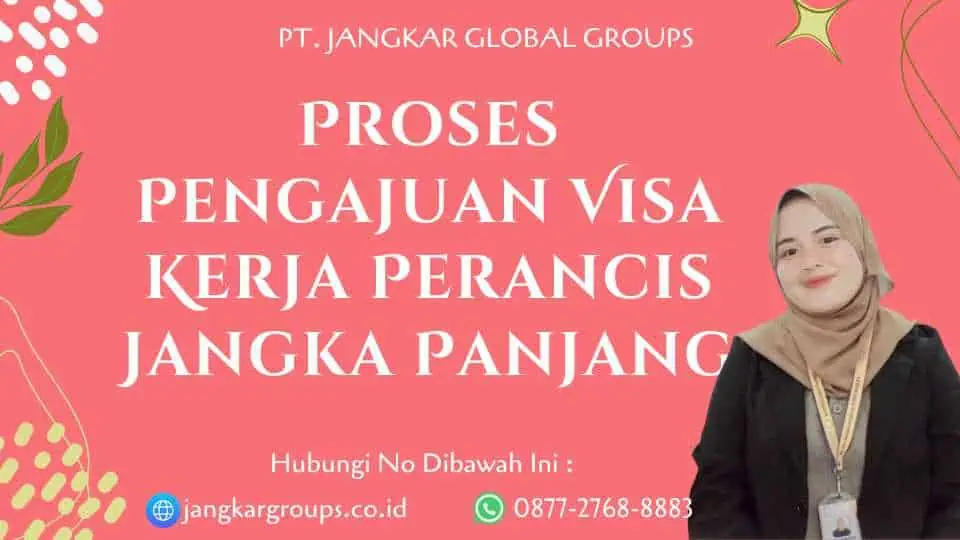 Proses Pengajuan Visa Kerja Perancis Jangka Panjang