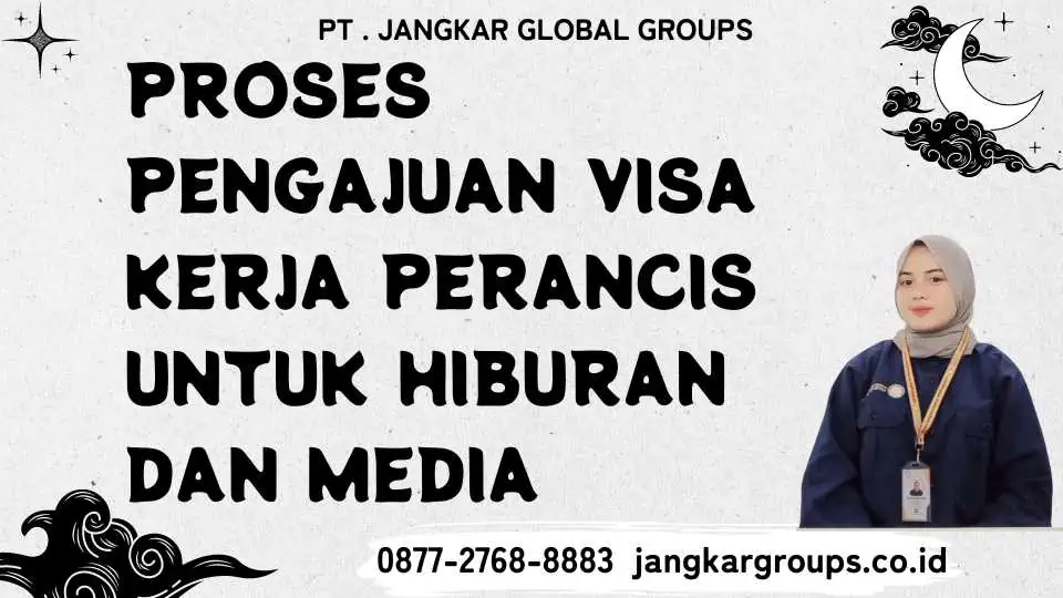 Proses Pengajuan Visa Kerja Perancis Untuk Hiburan Dan Media