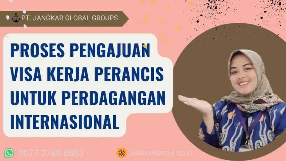 Proses Pengajuan Visa Kerja Perancis Untuk Perdagangan Internasional