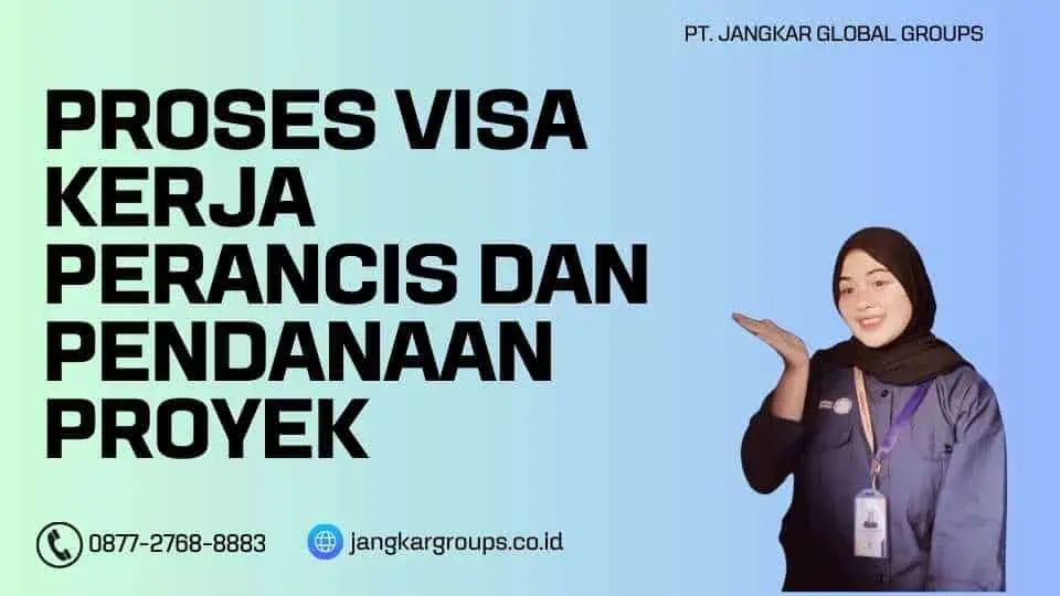 Proses Visa Kerja Perancis Dan Pendanaan Proyek