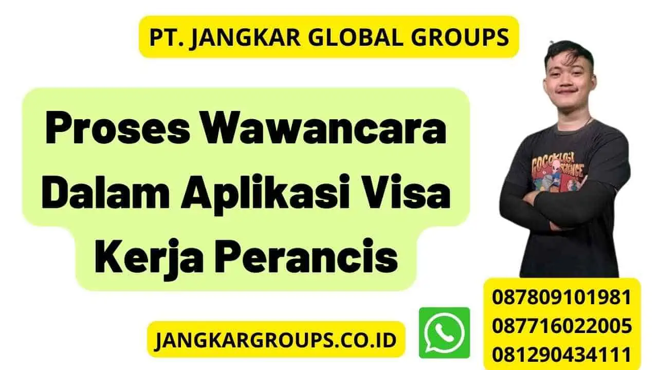 Proses Wawancara Dalam Aplikasi Visa Kerja Perancis