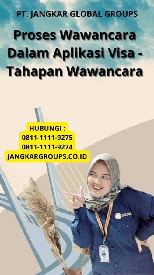 Proses Wawancara Dalam Aplikasi Visa - Tahapan Wawancara