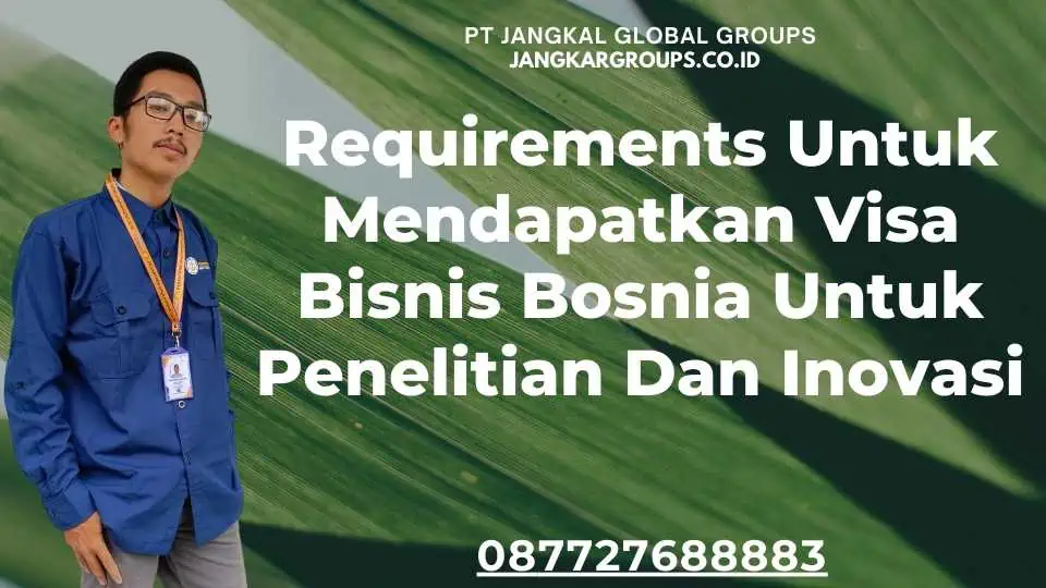 Requirements Untuk Mendapatkan Visa Bisnis Bosnia Untuk Penelitian Dan Inovasi