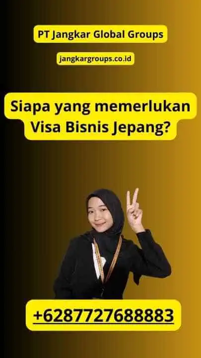 Siapa yang memerlukan Visa Bisnis Jepang?